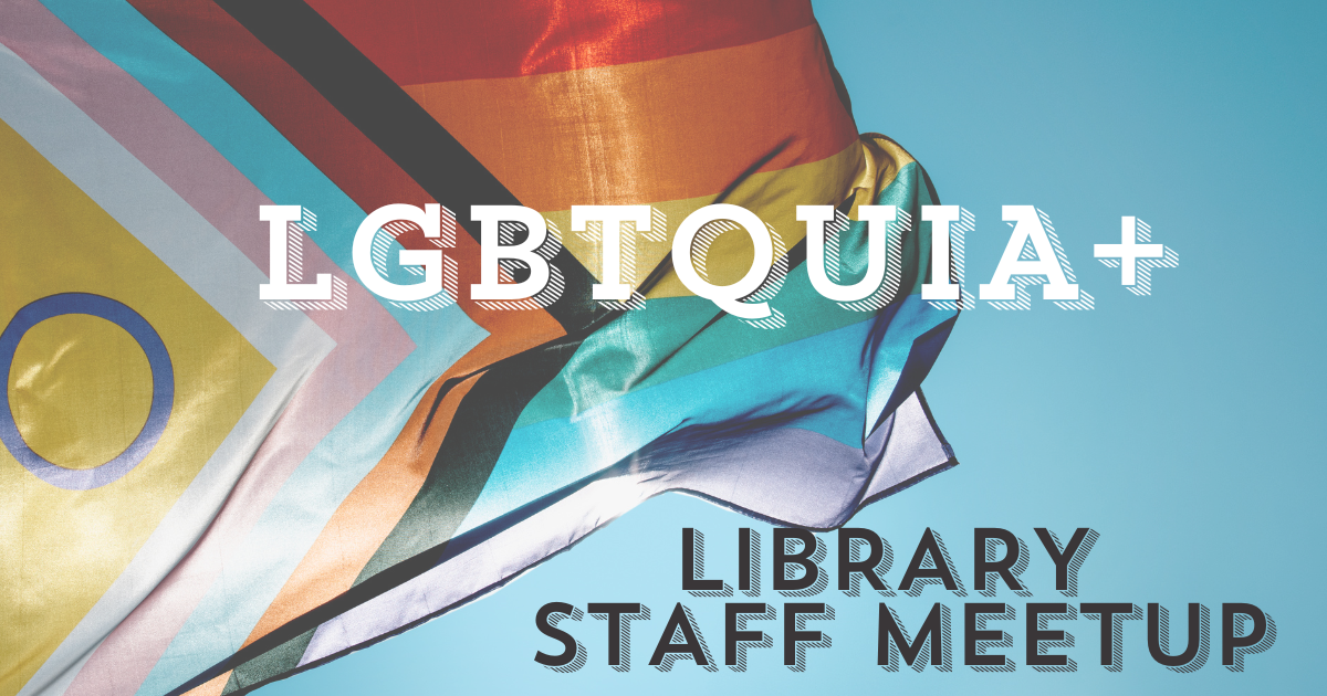 LGBTQUIA+ Library Staff Meetup
