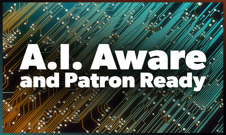 AI Aware and Patron Ready