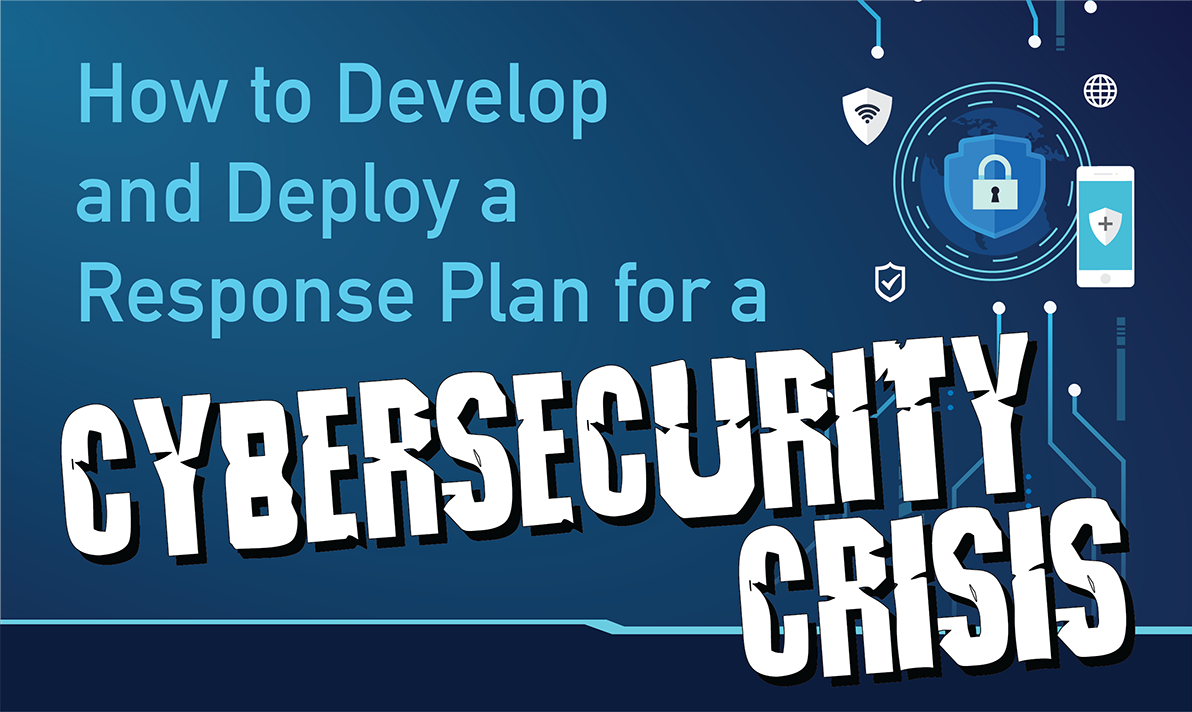 How to Develop and Deploy a Response Plan for a Cybersecurity Crisis