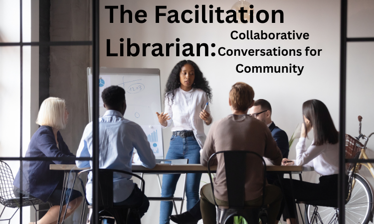 The Facilitation Librarian: Collaborative Conversations for Community