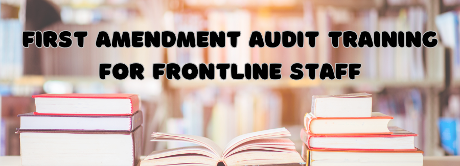 First Amendment Audit Training for Frontline Staff