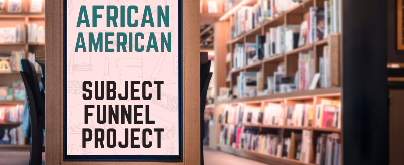 African American Subject Funnel Projects