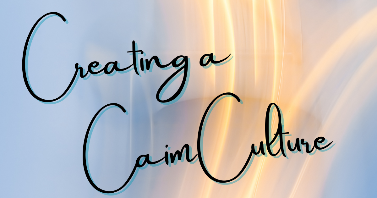 Creating a Caim Culture