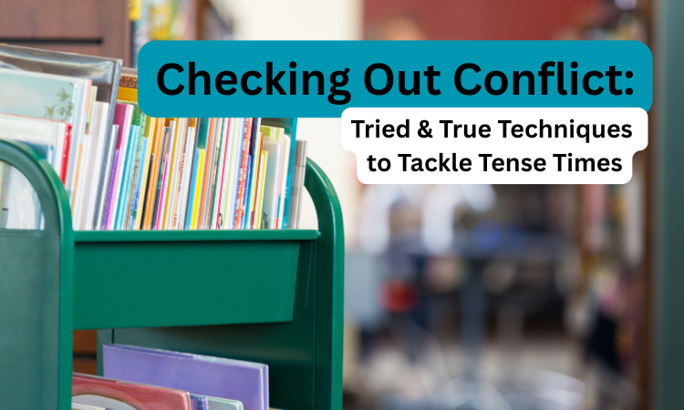 Checking Out Conflict: Tried & True Techniques to Tackle Tense Times
