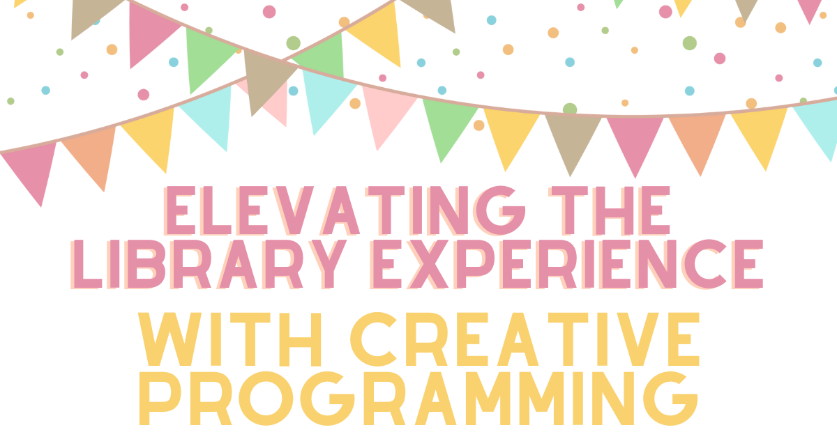Elevating the Library Experience with Creative Programming