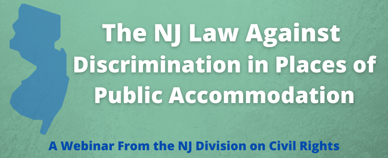 The NJ Law Against Discrimination in Places of Public Accommodations