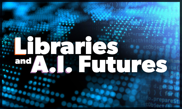 Libraries and AI Futures