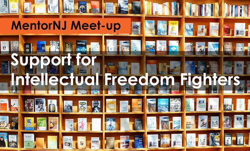 MentorNJ Meet-up: Support for Intellectual Freedom Fighters