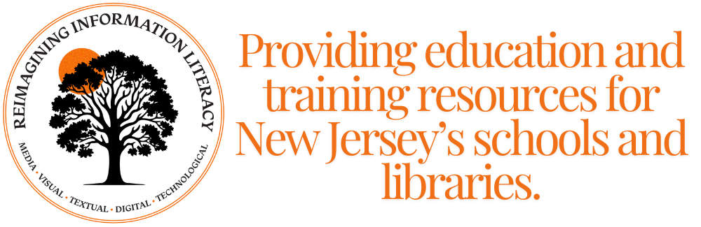 Reimagining Information Literacy. Providing Education and Training Reesources to New Jersey's Schools and Libraries