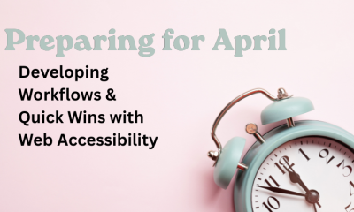 Preparing For April: Developing Workflows & Quick Wins with Web Accessibility
