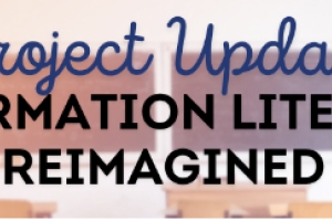 Project Update: INFORMATION LITERACY REIMAGINED