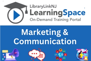 LLNJ LearningSpace: Marketing & Communication Module