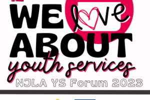NJLA Youth Services Forum 2023: “12 Things I love about YOUth Services”