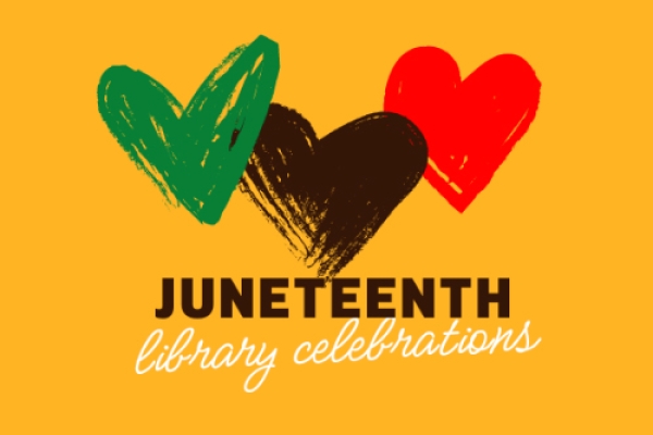 JUNETEENTH Library Celebrations