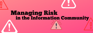 Managing Risk in the Information Community